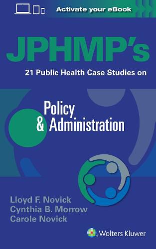Cover image for JPHMP's 21 Public Health Case Studies on Policy & Administration