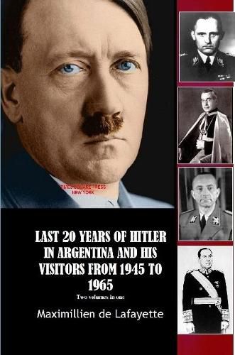 LAST 20 YEARS OF HITLER IN ARGENTINA AND HIS VISITORS FROM 1945 TO 1965