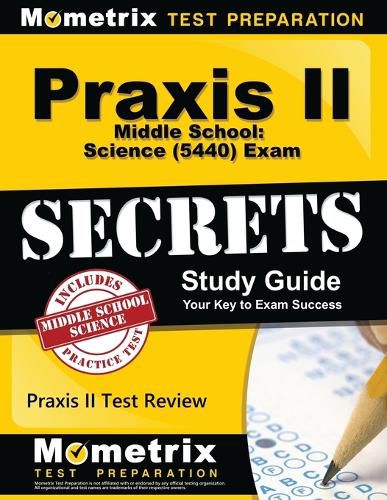 Cover image for Praxis II Middle School: Science (5440) Exam Secrets Study Guide: Praxis II Test Review for the Praxis II: Subject Assessments