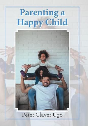 Cover image for Parenting a Happy Child