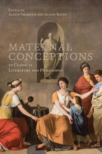 Cover image for Maternal Conceptions in Classical Literature and Philosophy