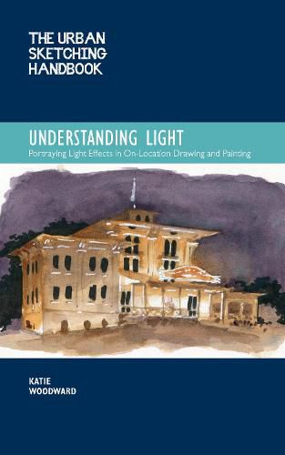 Cover image for The Urban Sketching Handbook Understanding Light: Portraying Light Effects in On-Location Drawing and Painting