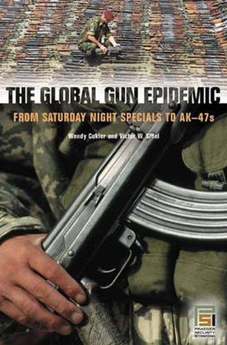 Cover image for The Global Gun Epidemic: From Saturday Night Specials to AK-47s