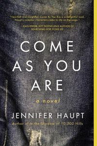 Cover image for Come As You Are: A Novel