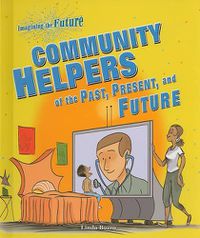 Cover image for Community Helpers of the Past, Present, and Future