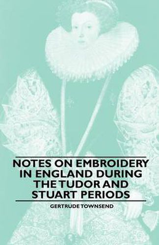 Cover image for Notes on Embroidery in England During the Tudor And Stuart Periods