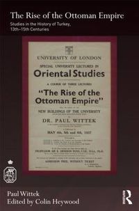 Cover image for The Rise of the Ottoman Empire: Studies in the History of Turkey, thirteenth-fifteenth Centuries