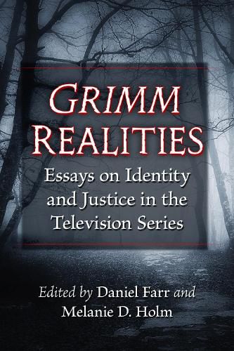 Grimm Realities: Essays on Identity and Justice in the Television Series