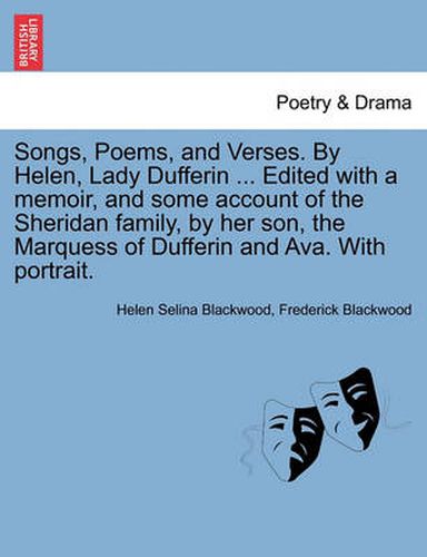 Cover image for Songs, Poems, and Verses. by Helen, Lady Dufferin ... Edited with a Memoir, and Some Account of the Sheridan Family, by Her Son, the Marquess of Dufferin and Ava. with Portrait.