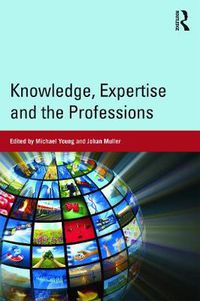 Cover image for Knowledge, Expertise and the Professions