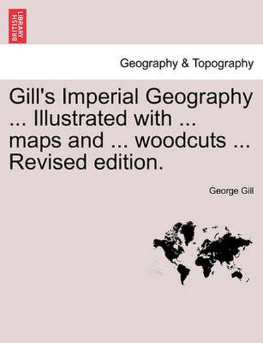 Gill's Imperial Geography for College & School Use