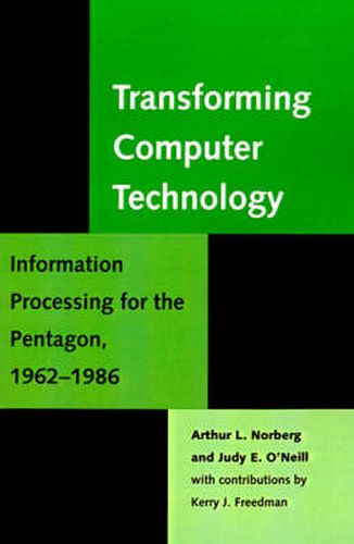 Cover image for Transforming Computer Technology: Information Processing for the Pentagon, 1962-1986