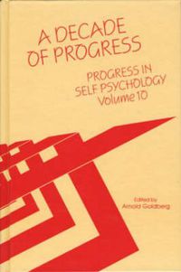 Cover image for A Decade of Progress: Progress in Self Psychology