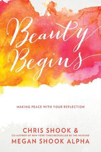 Cover image for Beauty Begins: Making Peace with your Reflection