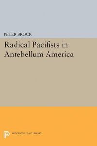 Cover image for Radical Pacifists in Antebellum America