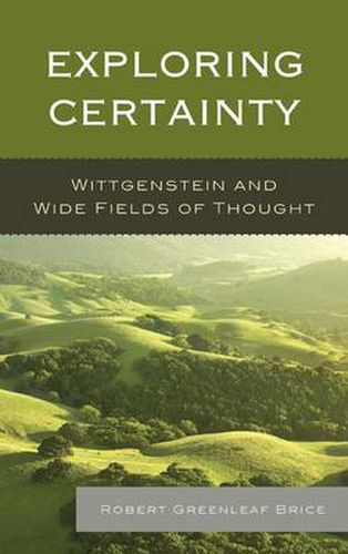 Cover image for Exploring Certainty: Wittgenstein and Wide Fields of Thought