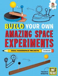 Cover image for Build Your Own Amazing Space Experiments