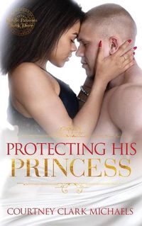 Cover image for Protecting His Princess