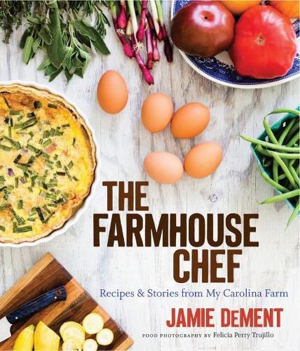 Cover image for The Farmhouse Chef: Recipes and Stories from My Carolina Farm