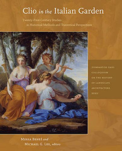 Cover image for Clio in the Italian Garden: Twenty-First-Century Studies in Historical Methods and Theoretical Perspectives