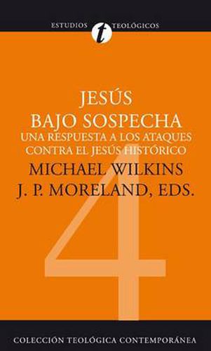 Cover image for Jesus bajo sospecha: Una respuesta a los ataques contra el Jesus historico