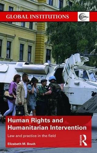 Cover image for Human Rights and Humanitarian Intervention: Law and Practice in the Field