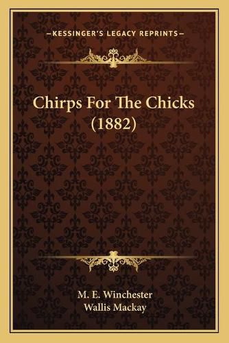 Cover image for Chirps for the Chicks (1882)