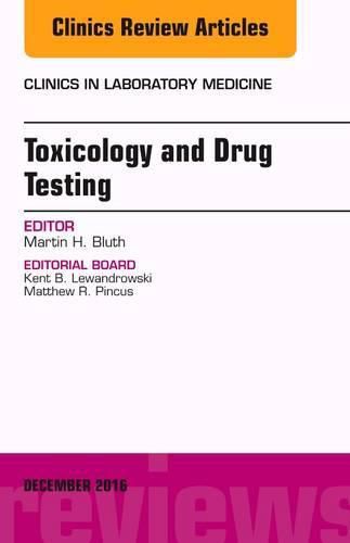 Cover image for Toxicology and Drug Testing, An Issue of Clinics in Laboratory Medicine