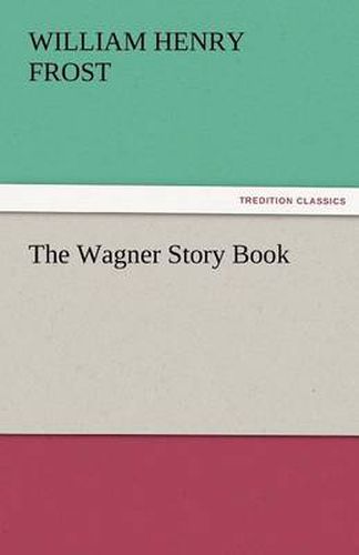 Cover image for The Wagner Story Book