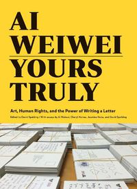 Cover image for Ai Weiwei: Yours Truly
