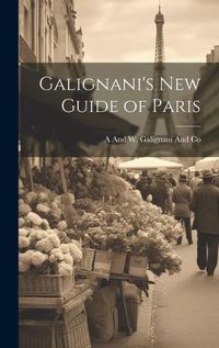 Cover image for Galignani's New Guide of Paris