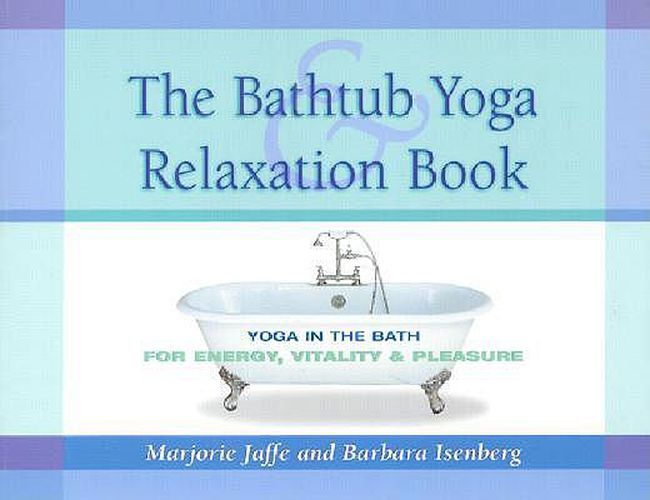 Cover image for The Bathtub Yoga and Relaxation Book