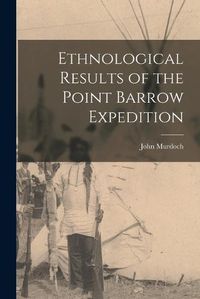 Cover image for Ethnological Results of the Point Barrow Expedition