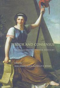 Cover image for Terror and Consensus: Vicissitudes of French Thought