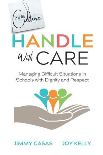 Cover image for Handle with Care: Managing Difficult Situations in Schools with Dignity and Respect