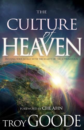 Cover image for The Culture of Heaven: Infusing Your World with the Reality of the Supernatural