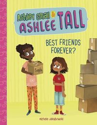 Cover image for Ashley Small & Ashlee Tall: Best Friends Forever?