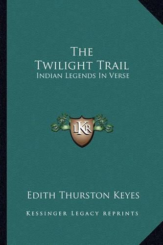 Cover image for The Twilight Trail: Indian Legends in Verse