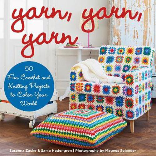 Cover image for Yarn, Yarn, Yarn: 50 Fun Crochet and Knitting Projects to Color Your World