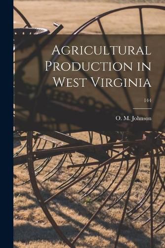 Cover image for Agricultural Production in West Virginia; 144