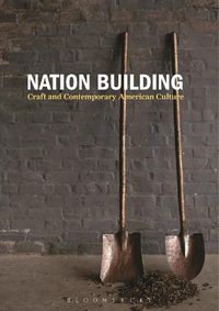 Cover image for Nation Building: Craft and Contemporary American Culture