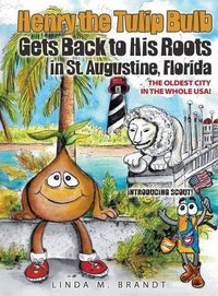 Cover image for Henry the Tulip Bulb Gets Back to His Roots in St. Augustine, Florida