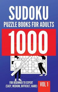 Cover image for 1000 Sudoku Puzzle Books For Adults For Beginner To Expert (Easy, Medium, Difficult, Hard) Vol 1