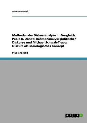 Cover image for Methoden der Diskursanalyse im Vergleich: Paolo R. Donati, Rahmenanalyse politischer Diskurse und Michael Schwab-Trapp, Diskurs als soziologisches Konzept