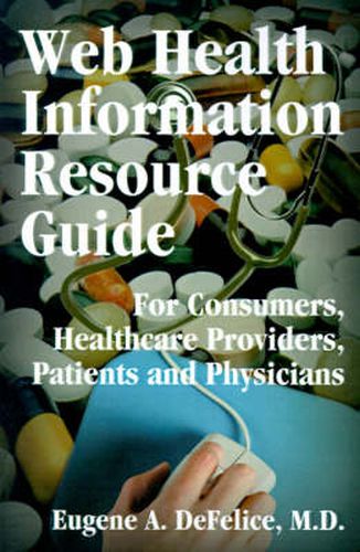 Cover image for Web Health Information Resource Guide: For Consumers, Healthcare Providers, Patients and Physicians