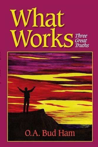 Cover image for What Works: Three Great Truths