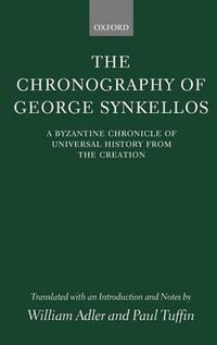 Cover image for The Chronography of George Synkellos: A Byzantine Chronicle of Universal History from the Creation