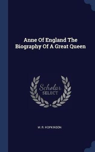 Cover image for Anne of England the Biography of a Great Queen