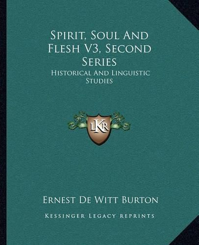 Spirit, Soul and Flesh V3, Second Series: Historical and Linguistic Studies