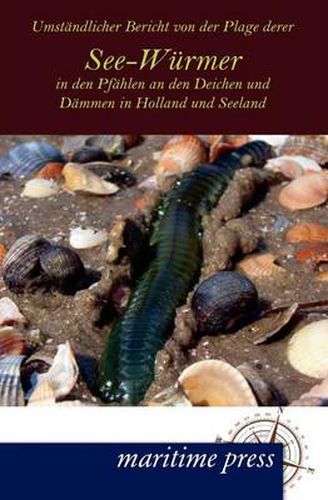 Cover image for Umstandlicher Bericht von der Plage derer See-Wurmer in den Pfahlen an den Deichen und Dammen in Holland und Seeland